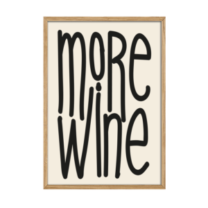 More Wine Plakat - så simpelt kan det siges.
