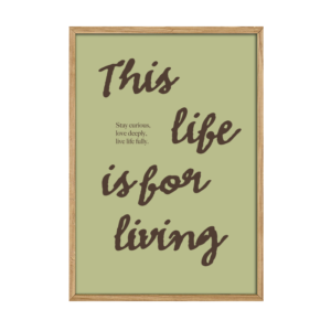 This life is for living - et statement vi alle burde leve efter